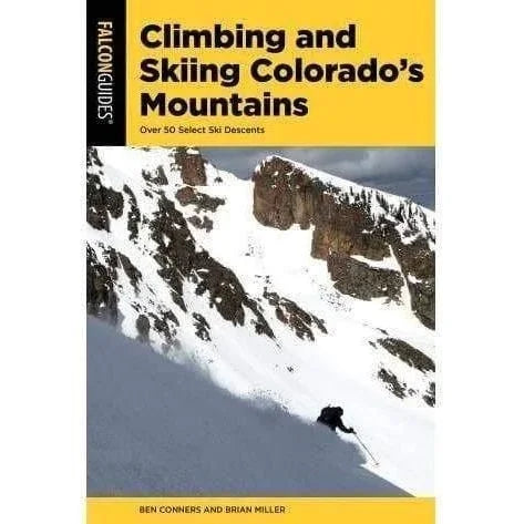 Climbing and Skiing Colorados Mountains Library - Guide Books Falcon Guide