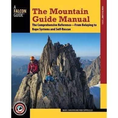 The Mountain Guide Manual Library - Guide Books Falcon Guide