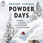 Powder Days -- Ski Bums Ski Towns & the Future of Chasing Snow Library - Guide Books Harper Collins Publishers   